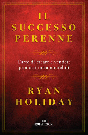 copertina Il successo perenne. L'arte di creare e vendere prodotti intramontabili