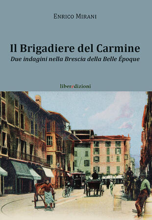 copertina Il brigadiere del Carmine. Due indagini nella Brescia della Belle Époque