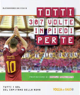 copertina Totti 307 volte in piedi per te