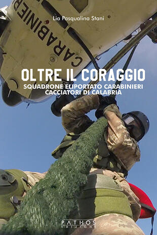 copertina Oltre il coraggio. Squadrone eliportato carabinieri cacciatori di Calabria