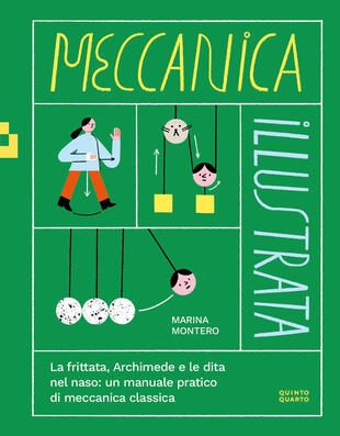 copertina Meccanica illustrata. La frittata, Archimede e le dita nel naso: un manuale pratico di meccanica classica. Ediz. illustrata