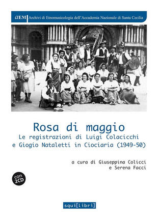 copertina Rosa di maggio. Le registrazioni di Luigi Colacicchi e Giorgio Nataletti in Ciociaria (1949-1950). Con 2 CD