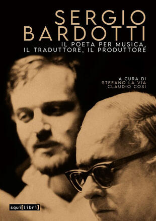 copertina Sergio Bardotti. Il poeta per musica, il traduttore, il produttore. Con CD-Audio