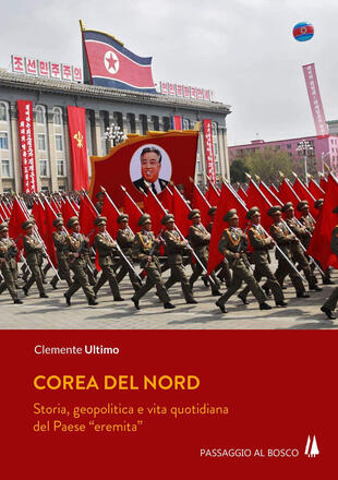 copertina Corea del Nord. Storia, geopolitica e vita quotidiana del Paese «eremita»