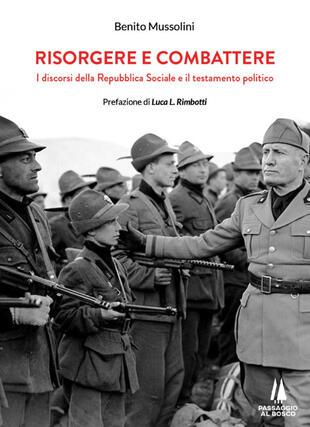 copertina Risorgere e combattere. I discorsi della Repubblica Sociale e il testamento politico