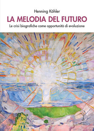 copertina La melodia del futuro. Le crisi biografiche come opportunità di evoluzione