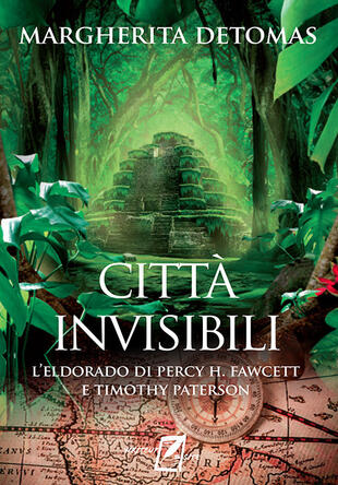 copertina Città invisibili. L'Eldorado di Percy H. Fawcett e Timothy Paterson