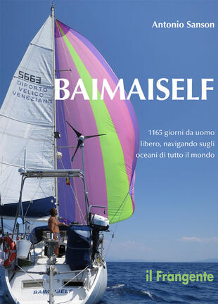 copertina Baimaiself. 1165 giorni da uomo libero, navigando in tutti gli oceani del mondo