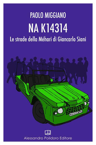 copertina NA K14314. Le strade della Méhari di Giancarlo Siani