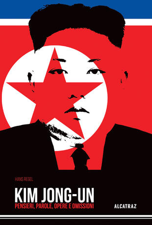 copertina Kim Jong-Un. Pensieri, parole, opere e omissioni
