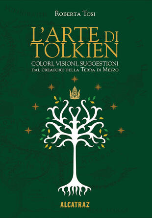 copertina L' arte di Tolkien. Colori, visioni e suggestioni dal creatore della Terra di Mezzo