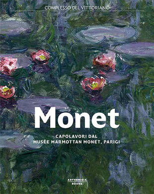 copertina Monet. Capolavori dal Musée Marmottan Monet, Parigi. Catalogo della mostra (Roma, 19 ottobre 2017-11 febbraio 2018)