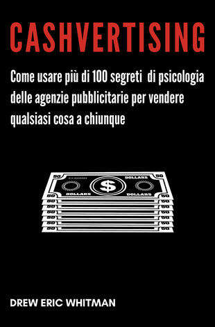 copertina Cashvertising. Come usare pi&ugrave; di 100 segreti di psicologia delle agenzie pubblicitarie per vendere qualsiasi cosa a chiunque