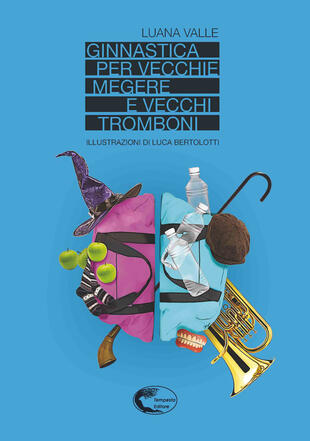 copertina Ginnastica per vecchie megere e vecchi tromboni