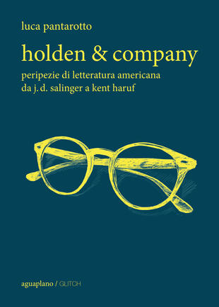 copertina Holden & company. Peripezie di letteratura americana da J. D. Salinger a Kent Haruf