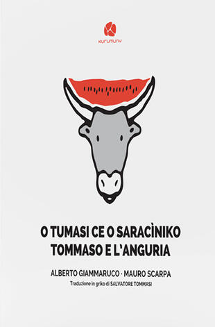 copertina O Tumasi ce o saracìniko-Tommaso e l'anguria. Testo in griko salentino e in italiano