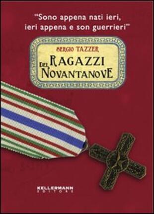 copertina Ragazzi del Novantanove. «Sono appena nati ieri, ieri appena e son guerrieri»