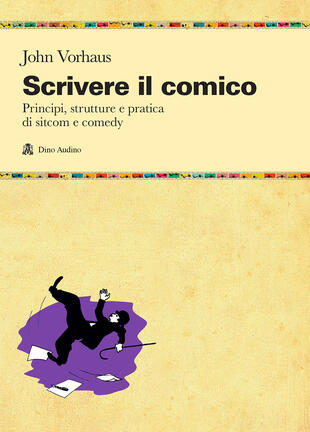 copertina Scrivere il comico. Principi, strutture e pratica di sit-com e comedy