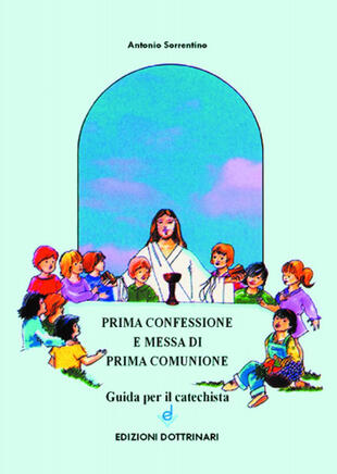copertina Prima confessione e messa di prima comunione. Guida per il catechista