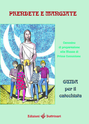 copertina Prendete e mangiate. Cammino di preparazione alla messa di prima comunione. Guida per il catechista