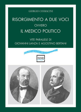 copertina Risorgimento a due voci ovvero Il medico politico. Vite parallele di Giovanni Lanza e Agostino Bertani
