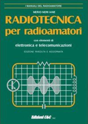 copertina Radiotecnica per radioamatori. Con elementi di elettronica e telecomunicazioni