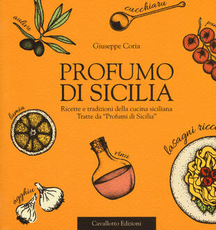 copertina Profumo di Sicilia. Ricette e tradizioni della cucina siciliana tratte da «Profumi di Sicilia»