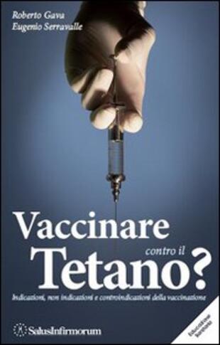 copertina Vaccinare contro il tetano? Indicazioni, non indicazioni e controindicazioni della vaccinazione