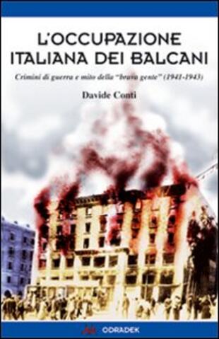 copertina L' occupazione italiana dei Balcani. Crimini di guerra e mito della «brava gente» (1940-1943)