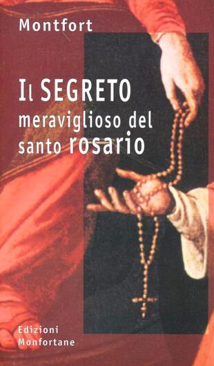 copertina Il segreto meraviglioso del santo rosario per convertirsi e salvarsi