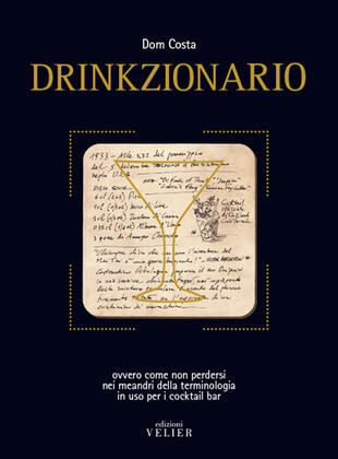 copertina Drinkzionario. Ovvero come non perdersi nei meandri della terminologia in uso per i cocktail bar