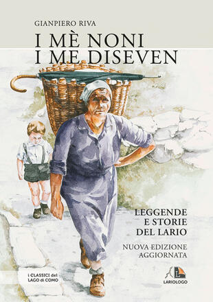 copertina I mè noni i me diseven. Leggende e storie dell'alto Lario e dintorni