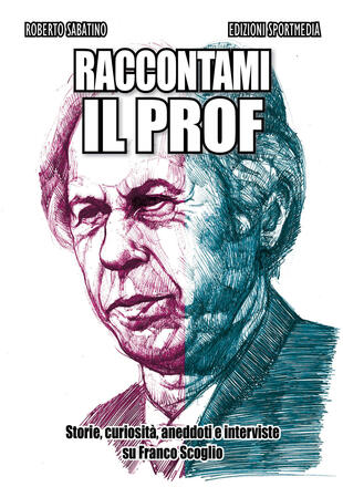 copertina Raccontami il Prof. Storie, curiosità, aneddoti e interviste su Franco Scoglio