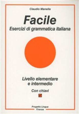 copertina Facile. Esercizi di grammatica italiana