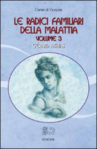 copertina Le radici familiari della malattia. Vol. 3