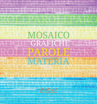 copertina Mosaico di grafiche, parole, materia. Catalogo della mostra. Ediz. illustrata