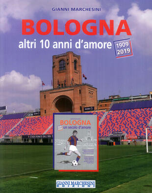 copertina Bologna, altri 10 anni d'amore (1909-2019)