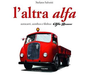 copertina L' altra Alfa. Autocarri, autobus e filobus Alfa Romeo. Ediz. multilingue