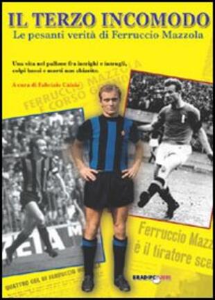 copertina Il terzo incomodo. Le pesanti verità di Ferruccio Mazzola