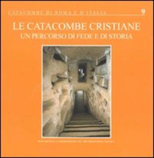 copertina Le catacombe cristiane. Un percorso di fede e di storia