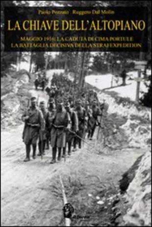 copertina La chiave dell'Altopiano. Maggio 1916: la caduta di Cima Portule, la battaglia decisiva della Strafexpedition