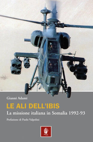 copertina Le ali dell'Ibis. La missione italiana in Somalia. La missione italiana in Somalia 1992-93