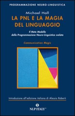 copertina La PNL e la magia del linguaggio. Il meta modello della programmazione neuro-linguistica svelato
