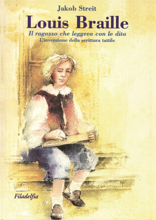 copertina Louis Braille. Il ragazzo che leggeva con le dita. L'invenzione della scrittura tattile