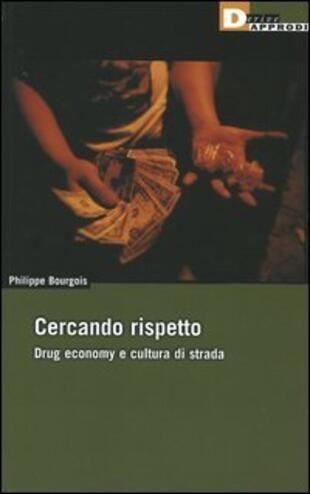 copertina Cercando rispetto. Drug economy e cultura di strada