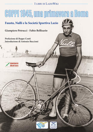 copertina Coppi 1945, una primavera a Roma. Fausto, Nulli e la Società Sportiva Lazio
