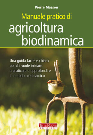copertina Manuale pratico di agricoltura biodinamica. Una guida facile e chiara per chi vuole iniziare a praticare o approfondire il metodo biodinamico