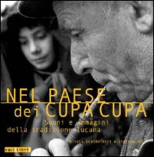 copertina Nel paese dei cupa-cupa. Suoni e immagini della tradizione lucana. Con CD Audio