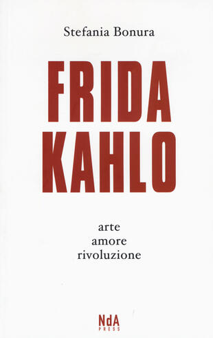 copertina Frida Kahlo. Arte, amore, rivoluzione