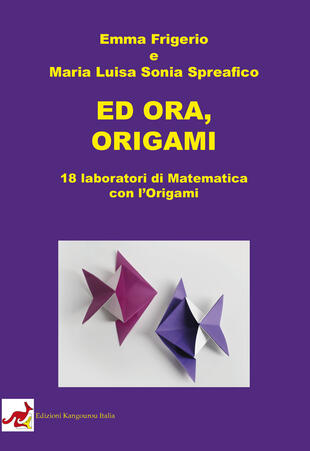 copertina Ed ora, origami. 18 laboratori di matematica con l'origami